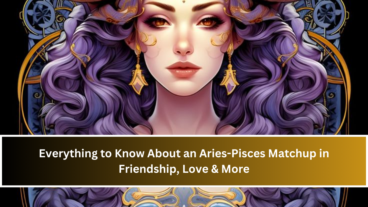 Everything to Know About an Aries-Pisces Matchup in Friendship, Love & More