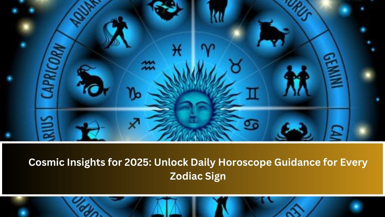 Cosmic Insights for 2025: Unlock Daily Horoscope Guidance for Every Zodiac Sign