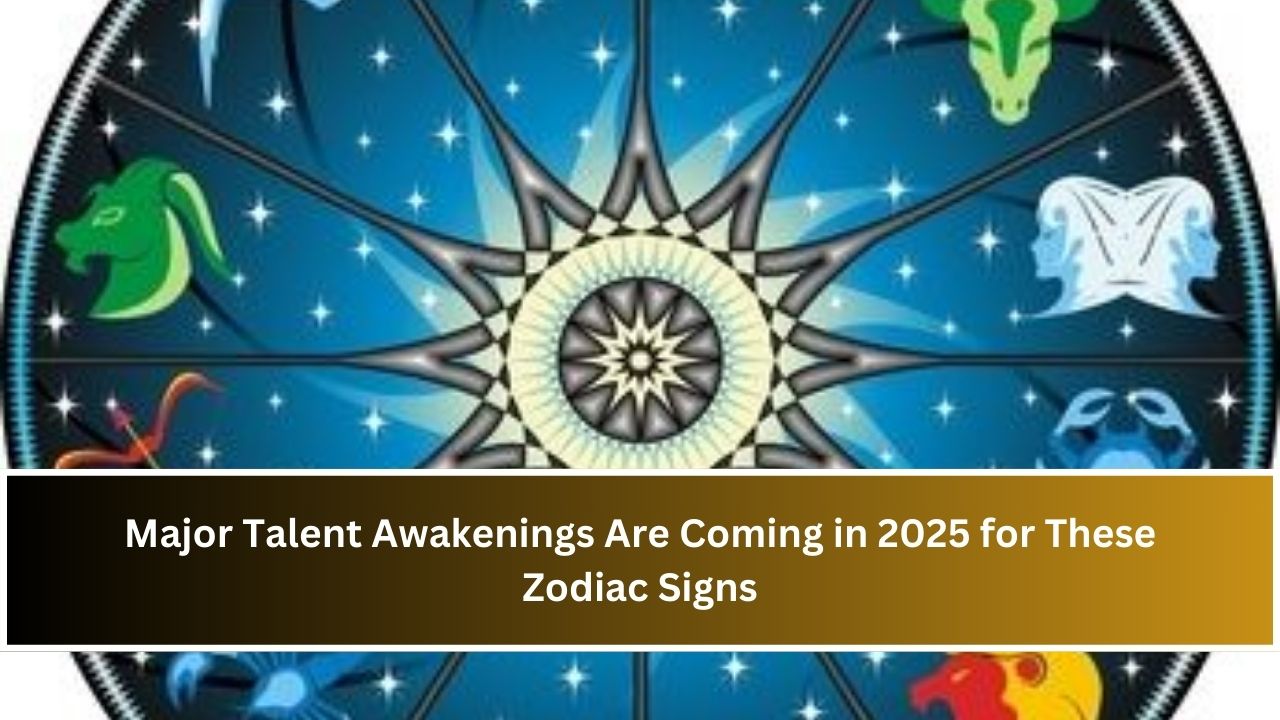 Major Talent Awakenings Are Coming in 2025 for These Zodiac Signs